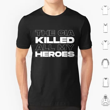 The Cia Killed All My Heroes ( White ) Marškinėliai Vyrai Moterys Kids 6Xl The Cia Killed All My Heroes Killed Anti Cia Rebrand Parodija - Nuotrauka 1  